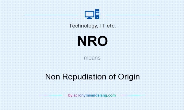 What does NRO mean? It stands for Non Repudiation of Origin