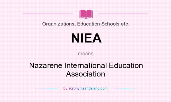 What does NIEA mean? It stands for Nazarene International Education Association