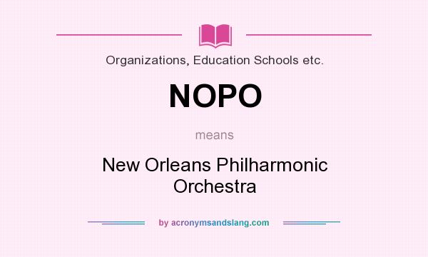 What does NOPO mean? It stands for New Orleans Philharmonic Orchestra