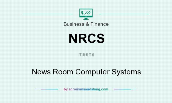 What does NRCS mean? It stands for News Room Computer Systems