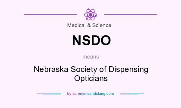 What does NSDO mean? It stands for Nebraska Society of Dispensing Opticians