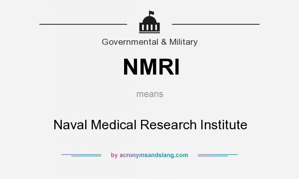 What does NMRI mean? It stands for Naval Medical Research Institute