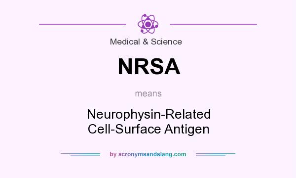 What does NRSA mean? It stands for Neurophysin-Related Cell-Surface Antigen