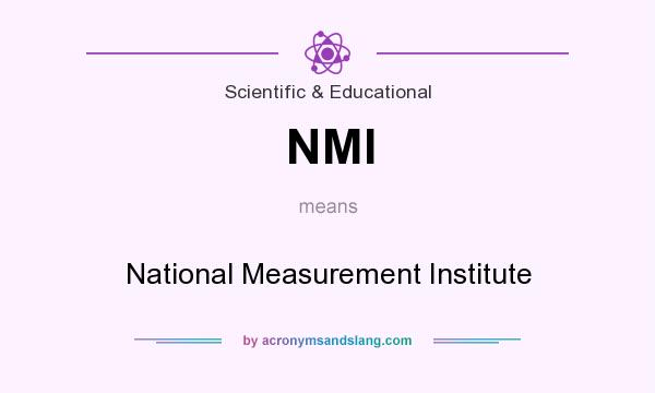 What does NMI mean? It stands for National Measurement Institute