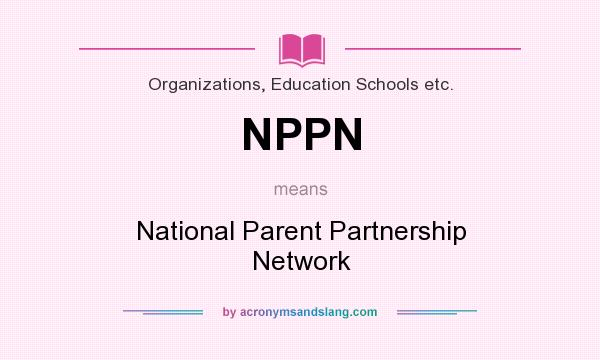 What does NPPN mean? It stands for National Parent Partnership Network