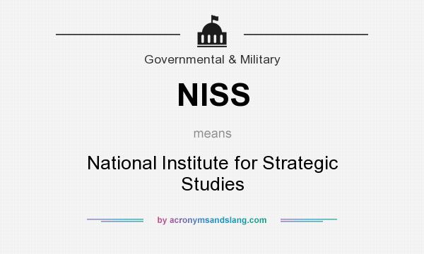 What does NISS mean? It stands for National Institute for Strategic Studies