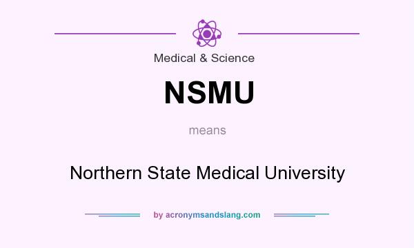 What does NSMU mean? It stands for Northern State Medical University