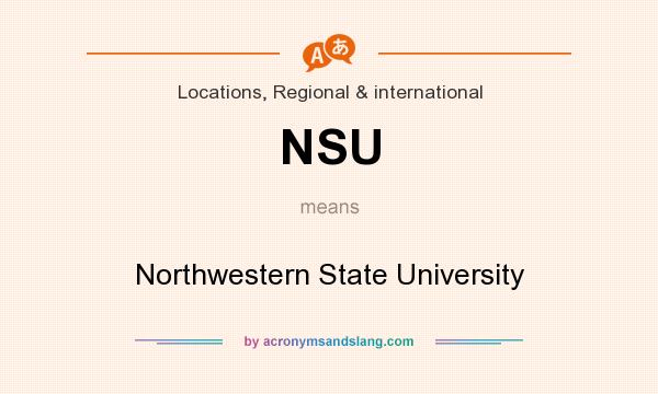 What does NSU mean? It stands for Northwestern State University