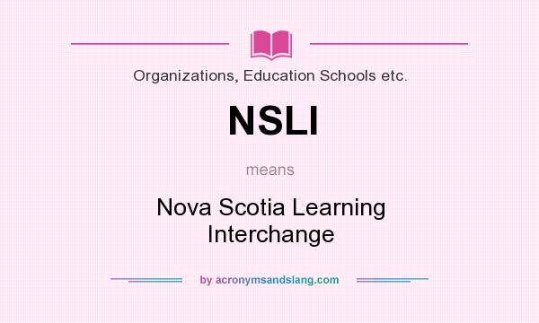 What does NSLI mean? It stands for Nova Scotia Learning Interchange