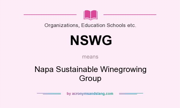 What does NSWG mean? It stands for Napa Sustainable Winegrowing Group