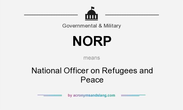 What does NORP mean? It stands for National Officer on Refugees and Peace