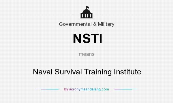 What does NSTI mean? It stands for Naval Survival Training Institute