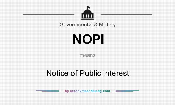 What does NOPI mean? It stands for Notice of Public Interest