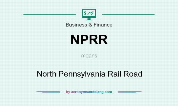 What does NPRR mean? It stands for North Pennsylvania Rail Road