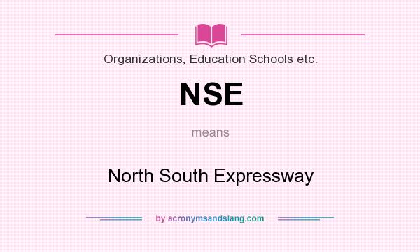 What does NSE mean? It stands for North South Expressway