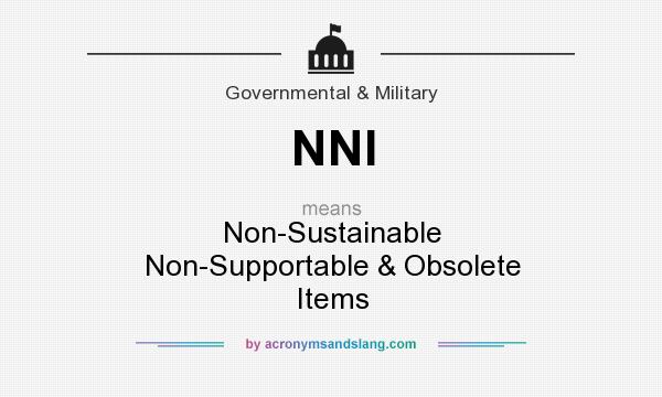 What does NNI mean? It stands for Non-Sustainable Non-Supportable & Obsolete Items