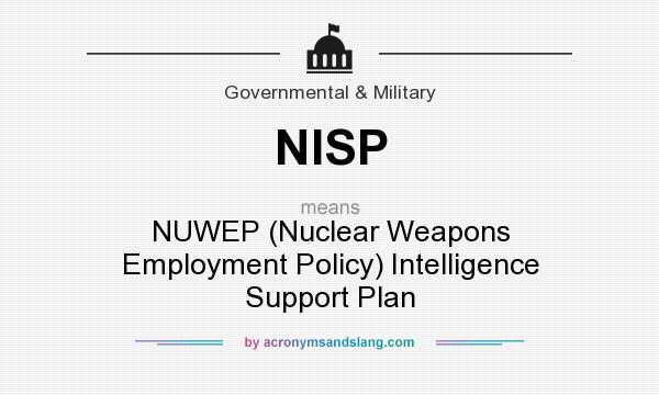 What does NISP mean? It stands for NUWEP (Nuclear Weapons Employment Policy) Intelligence Support Plan