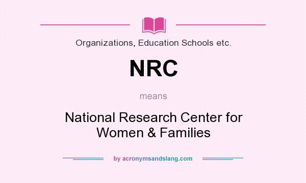 What does NRC mean? It stands for National Research Center for Women & Families