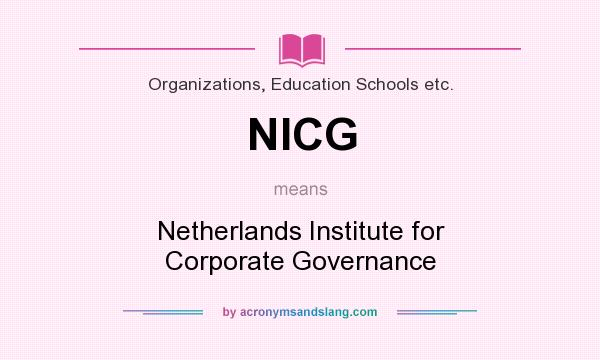 What does NICG mean? It stands for Netherlands Institute for Corporate Governance