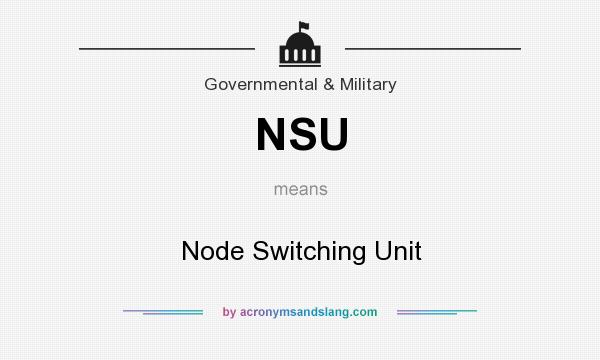 What does NSU mean? It stands for Node Switching Unit