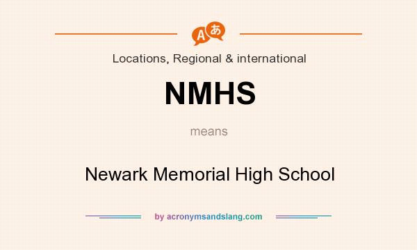 What does NMHS mean? It stands for Newark Memorial High School