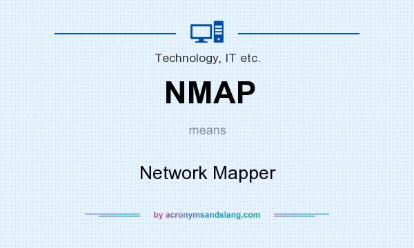 What does NMAP mean? It stands for Network Mapper