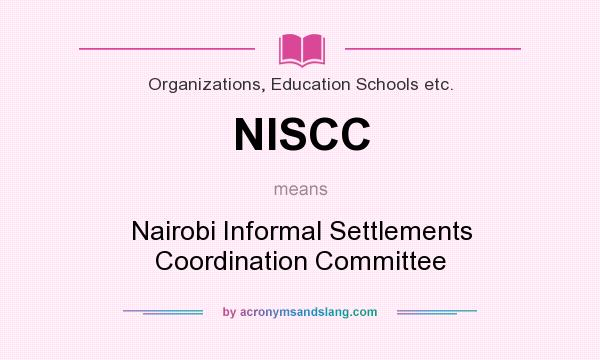 What does NISCC mean? It stands for Nairobi Informal Settlements Coordination Committee