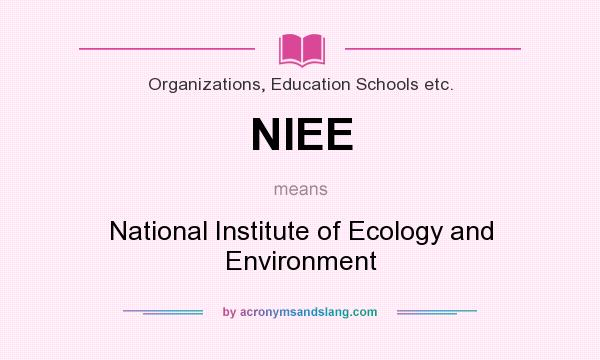 What does NIEE mean? It stands for National Institute of Ecology and Environment