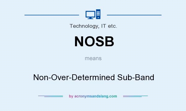 What does NOSB mean? It stands for Non-Over-Determined Sub-Band
