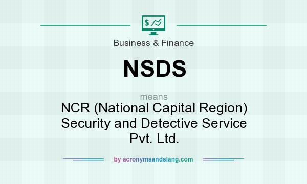 What does NSDS mean? It stands for NCR (National Capital Region) Security and Detective Service Pvt. Ltd.
