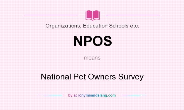 What does NPOS mean? It stands for National Pet Owners Survey