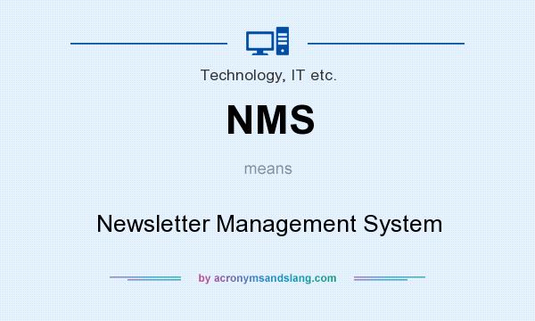 What does NMS mean? It stands for Newsletter Management System