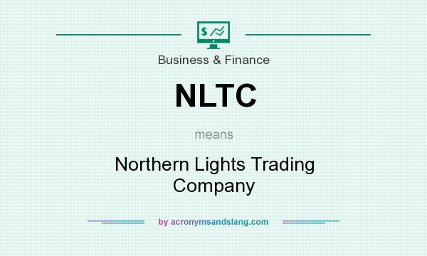 What does NLTC mean? It stands for Northern Lights Trading Company