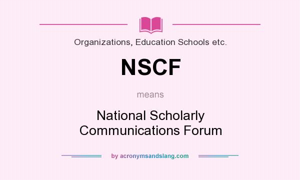 What does NSCF mean? It stands for National Scholarly Communications Forum