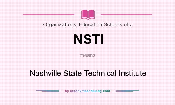 What does NSTI mean? It stands for Nashville State Technical Institute