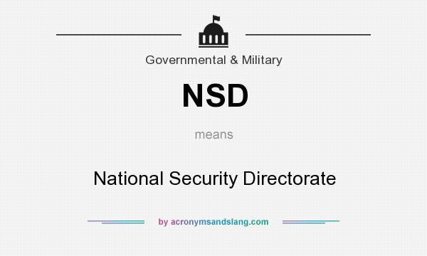 What does NSD mean? It stands for National Security Directorate