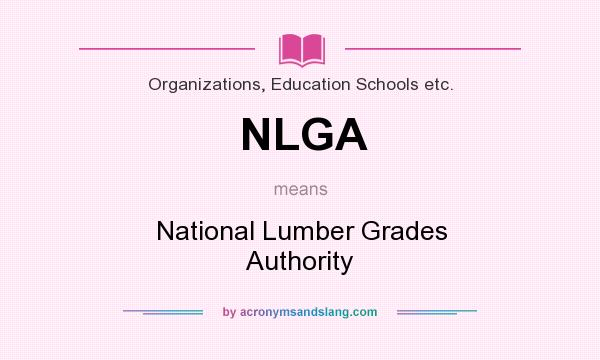 What does NLGA mean? It stands for National Lumber Grades Authority