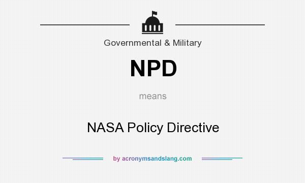 What does NPD mean? It stands for NASA Policy Directive