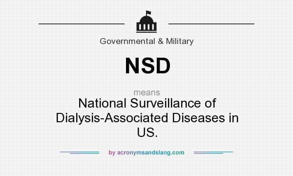 What does NSD mean? It stands for National Surveillance of Dialysis-Associated Diseases in US.