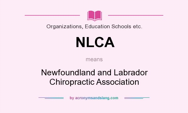 What does NLCA mean? It stands for Newfoundland and Labrador Chiropractic Association