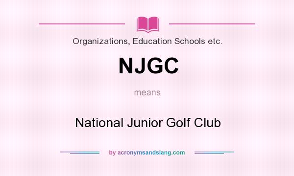 What does NJGC mean? It stands for National Junior Golf Club