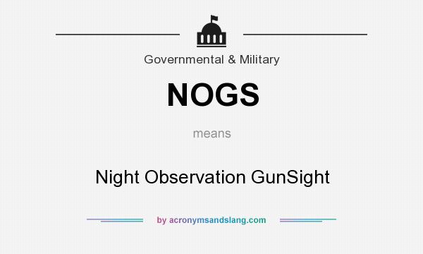 What does NOGS mean? It stands for Night Observation GunSight