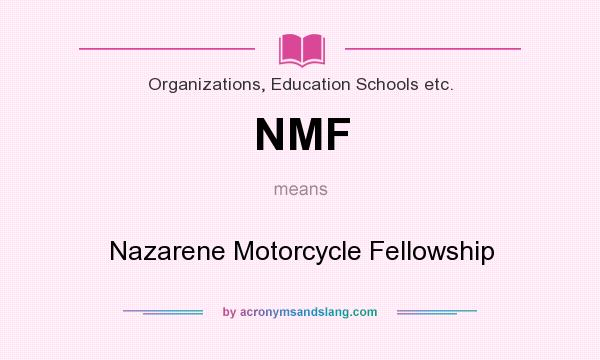 What does NMF mean? It stands for Nazarene Motorcycle Fellowship