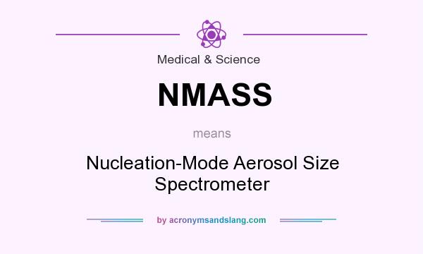 What does NMASS mean? It stands for Nucleation-Mode Aerosol Size Spectrometer