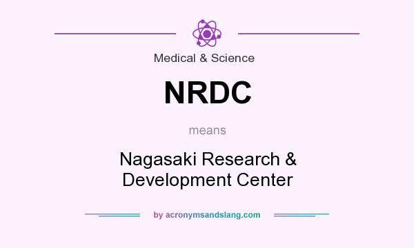 What does NRDC mean? It stands for Nagasaki Research & Development Center