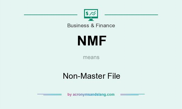 What does NMF mean? It stands for Non-Master File