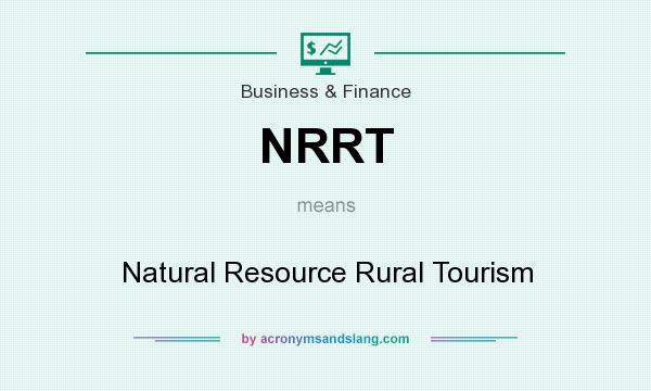 What does NRRT mean? It stands for Natural Resource Rural Tourism