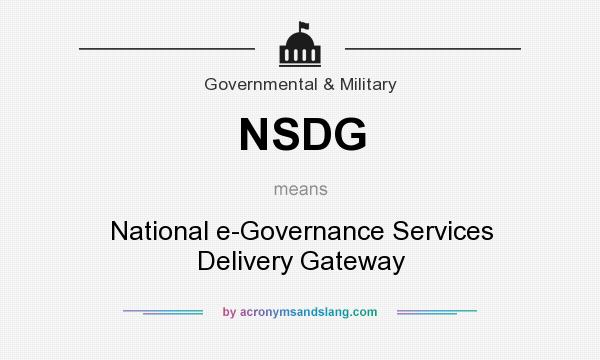 What does NSDG mean? It stands for National e-Governance Services Delivery Gateway