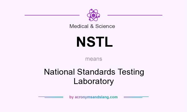 What does NSTL mean? It stands for National Standards Testing Laboratory