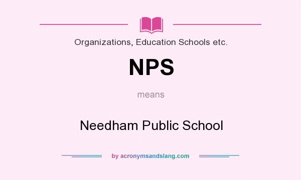 What does NPS mean? It stands for Needham Public School